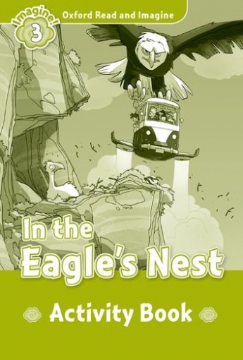 Oxford Read and Imagine 3: IN EAGLES NEST Activity Book 
