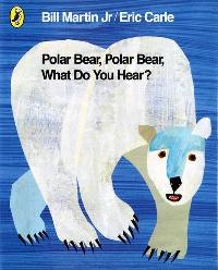 Carle Eric Polar Bear, Polar Bear, What Do You Hear? 