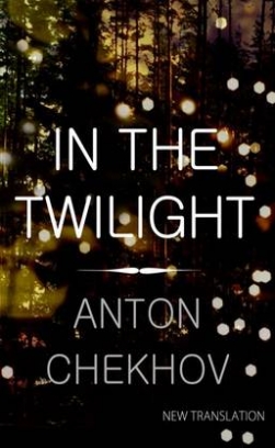 Chekhov Anton In the Twilight 