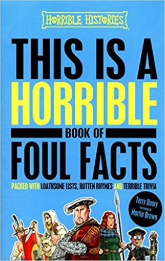 Deary Terry This is a Horrible Book of Foul Facts 