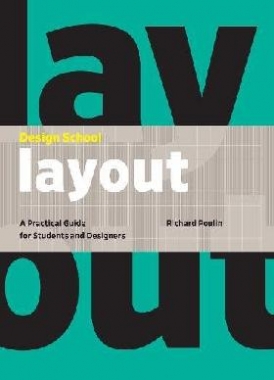 Poulin Richard Design School: Layout: A Practical Guide for Students and Designers 
