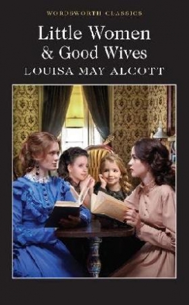 Alcott, Louisa May Little women & good wives 