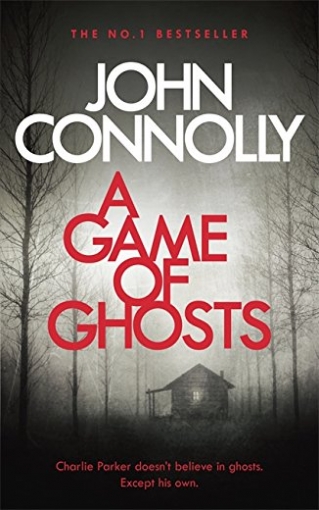 Connolly John A Game of Ghosts: A Charlie Parker Thriller 