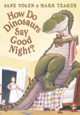 Jane, Yolen How do dinosaurs say good night? 