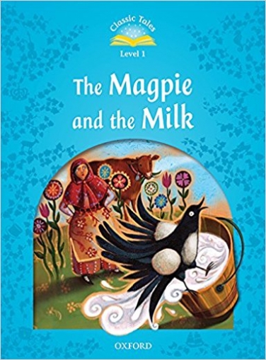 Bladon Rachel Classic Tales: Level 1: The Magpie and the Milk with MP3 download 