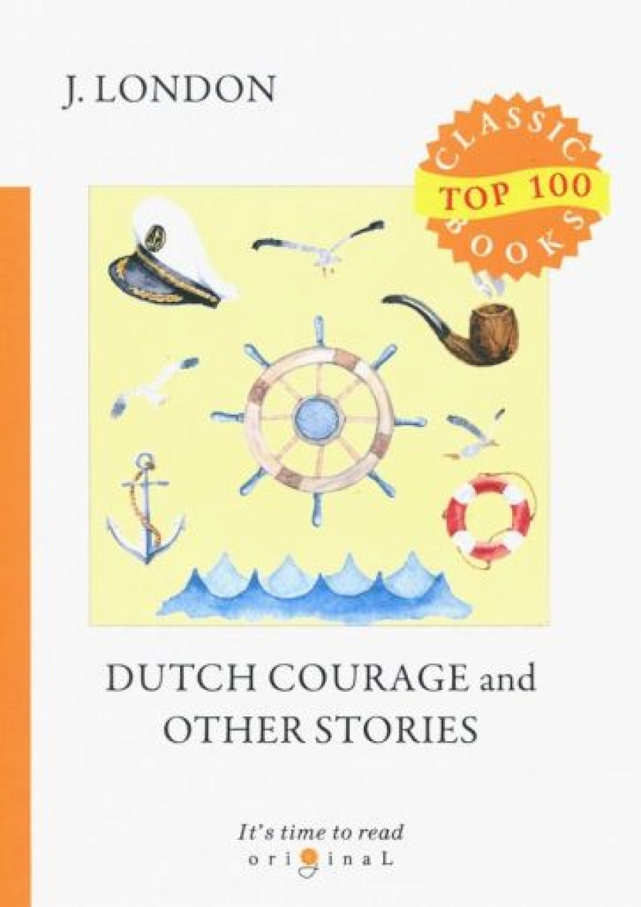 London J. Dutch Courage and Other Stories 