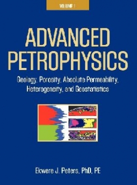 Peters Phd Pe Ekwere J Advanced Petrophysics: Volume 1 