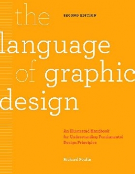Poulin Richard The Language of Graphic Design-Updated and Revised: An Illustrated Handbook for Understanding Fundamental Design Principles 