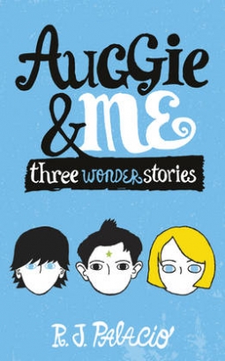 Palacio RJ Auggie & Me: Three Wonder Stories 