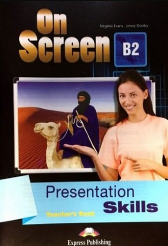 Evans Virginia, Dooley Jenny On Screen B2: Presentation Skills Teacher's Book 