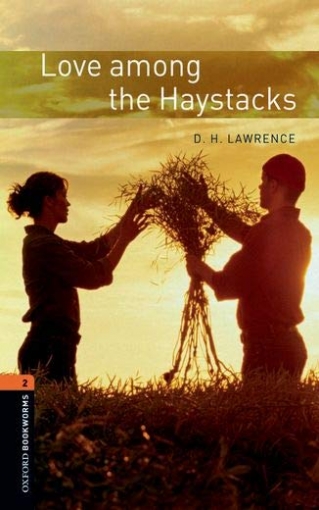 Lawrence D.H. Oxford Bookworms Library 2: Love Among the Haystacks with MP3 download (access card inside) 