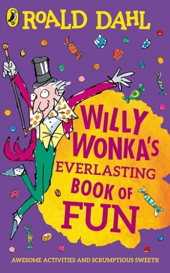 Dahl Roald Willy Wonka's Everlasting Book of Fun 