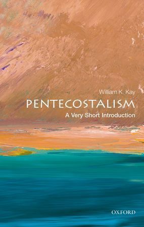 Kay, William K. Pentecostalism: Very Short Introduction 