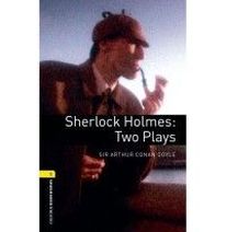 Sir Arthur Conan Doyle, retold by John Escott Sherlock Holmes: Two Plays 