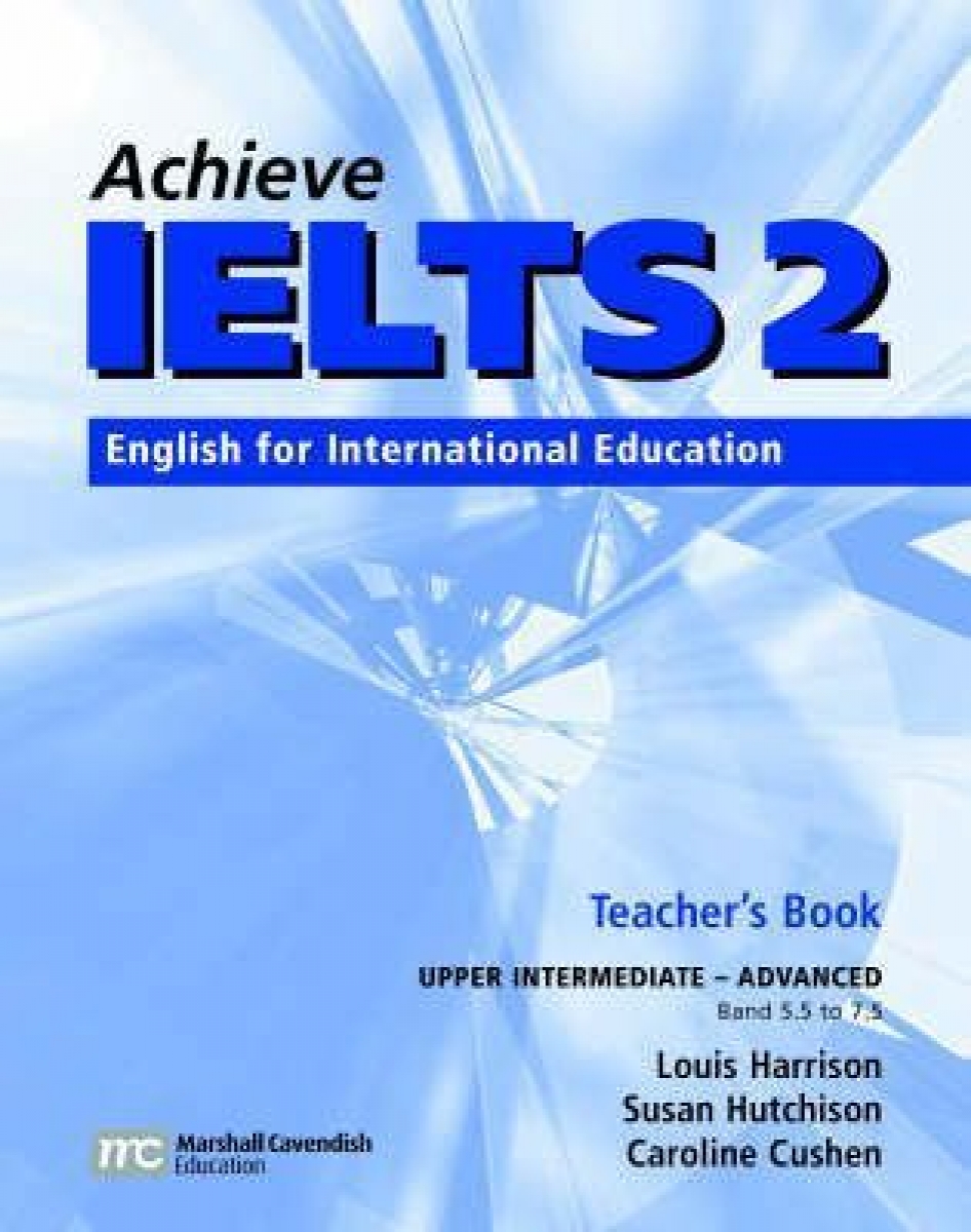Louis Harrison, Caroline Cushen Achieve IELTS Level 2 band 5,5 - 7,5 Teacher's Book Upper Intermediate to Advanced 