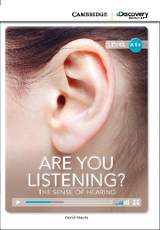David Maule Cambridge Discovery Education Interactive Readers (A1+) High Beginning Are You Listening? The Sense of Hearing (Book with Online Access) 