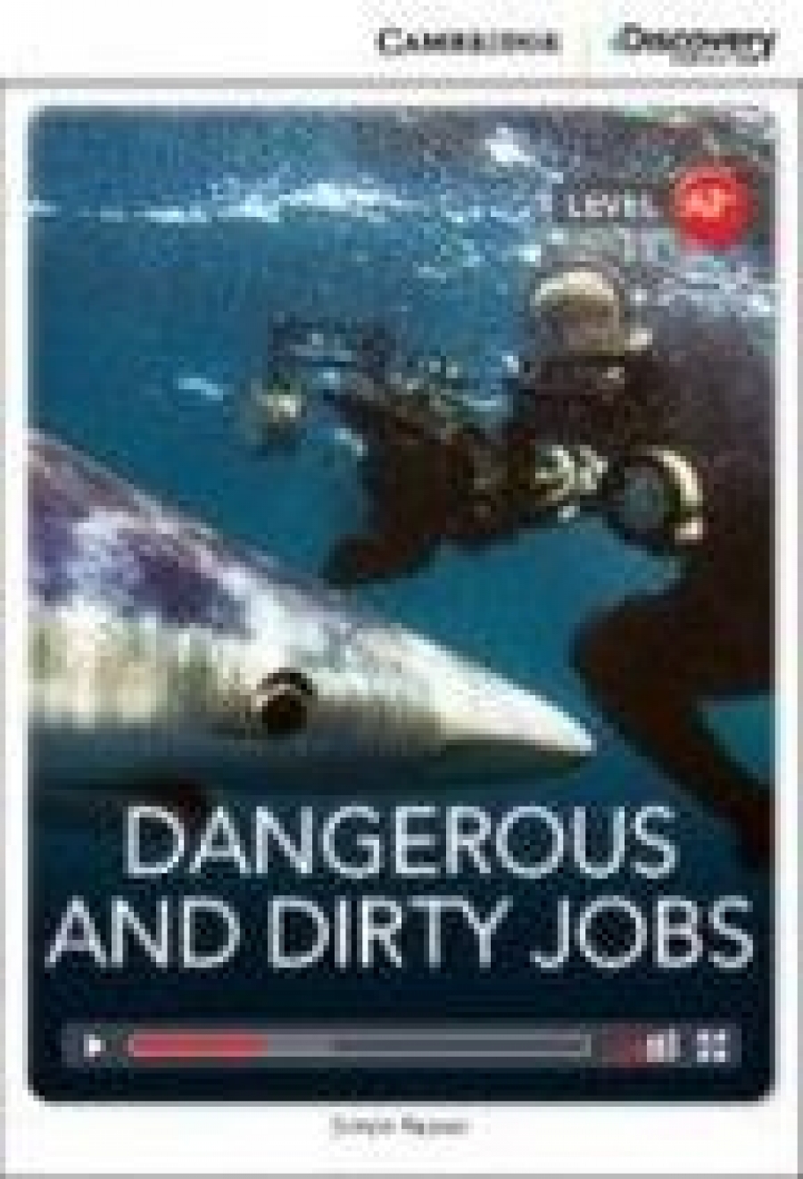 Simon Beaver Cambridge Discovery Education Interactive Readers (A2+) Low Intermediate Dangerous and Dirty Jobs (Book with Online Access) 