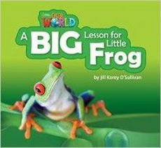 Jill Korey OSullivan Our World Readers Level 2: A Big Lesson for Little Frog (Big Book) 