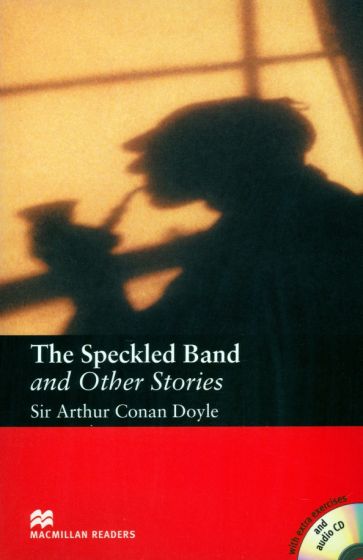 Sir Arthur Conan Doyle, retold by Anne Collins The Speckled Band and Other Stories (with Audio CD) 