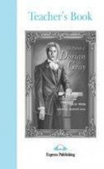 Oscar Wilde, retold by Elizabeth Gray The Portrait of Dorian Gray. Graded Readers. Level 4. Teacher's Book.    