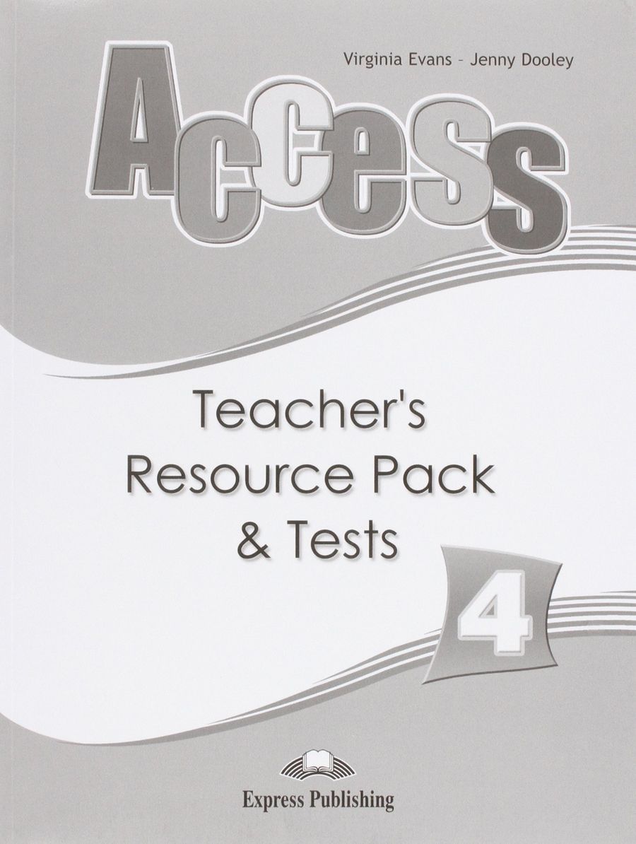 Virginia Evans, Jenny Dooley Access 4. Teacher's resource pack & tests. Intermediate.       