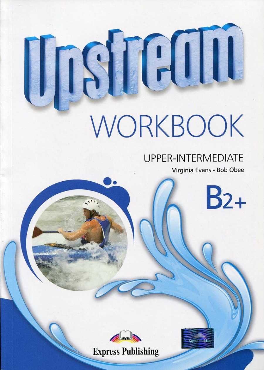 Virginia Evans, Jenny Dooley Upstream. B2+. Upper Intermediate. Workbook. Revised.   