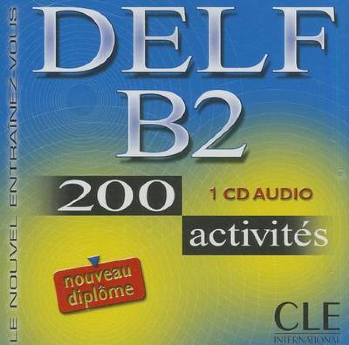 Pauline Vey, Emmanuel Gadet DELF B2 - CD audio - 200 activites 