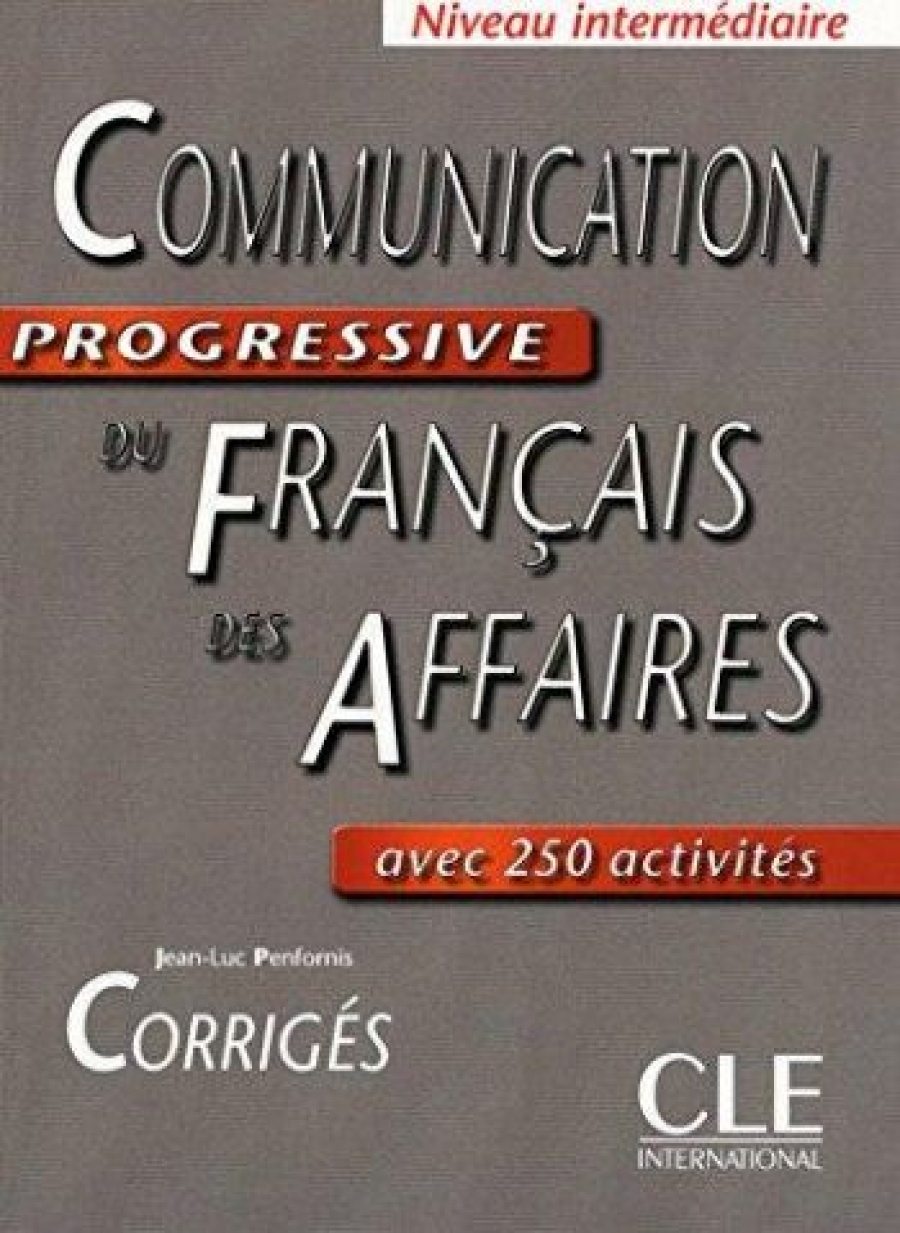 Jean-Luc Penfornis Communication progressive du francais des affaires Intermediaire - Corrigs 