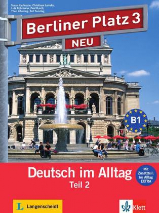 Theo Scherling, Christiane Lemcke, Lutz Rohrmann Berliner Platz NEU 3 Lehr- und Arbeitsbuch Teil 2 mit Audio-CD und Im Alltag EXTRA 