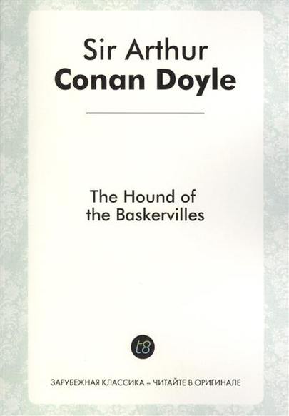 The Hound of the Baskervilles. Detective novel in English. 1902 =  .      