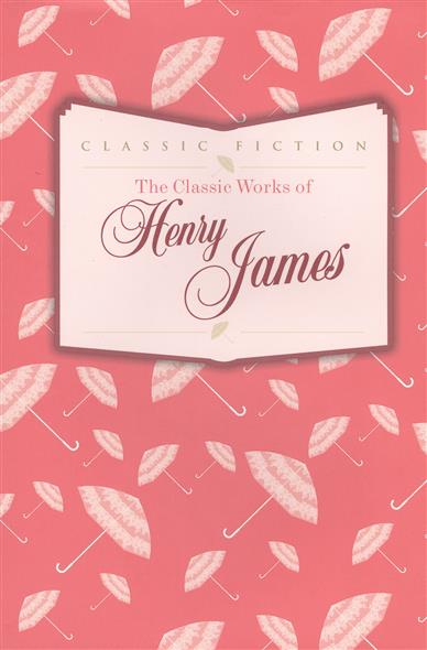 London J. The Classic Works of Henry James 
