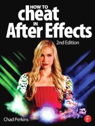 Perkins C. How to Cheat in After Effects 