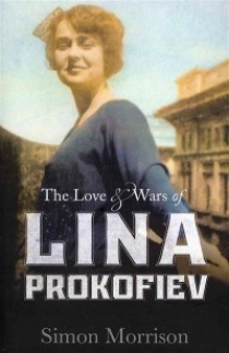 Simon, Morrison The Love and Wars of Lina Prokofiev 