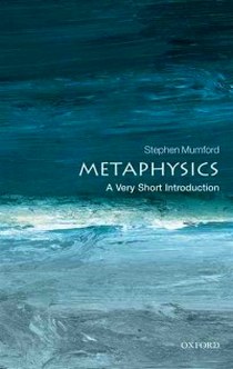 Stephen, Mumford Metaphysics: Very Short Introduction 
