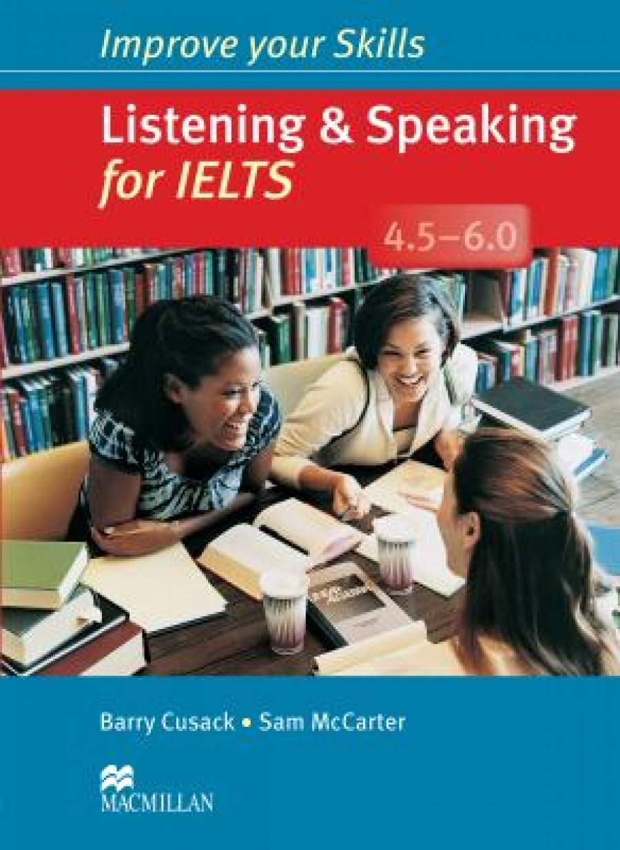 Sam M., Barry C. Improve Your Skills: Listening & Speaking for IELTS 4.5-6.0 Student's Book without Key Pack 