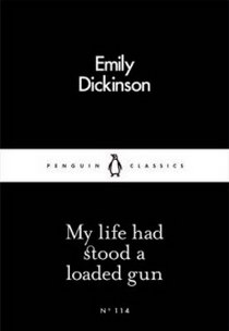 Dickinson, Emily My Life had Stood a Loaded Gun 