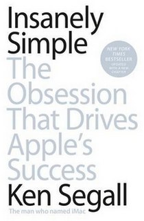 Segall Ken Insanely Simple: The Obsession That Drives Apple's Success 