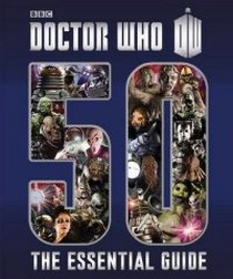 Richards Justin Doctor Who. Essential Guide to 50 Years of Doctor Who 