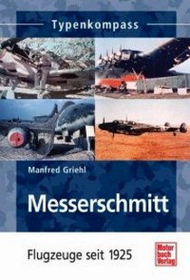 Griehl Manfred Messerschmitt. Flugzeuge seit 1925 