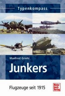 Griehl Manfred Junkers. Flugzeuge seit 1915 