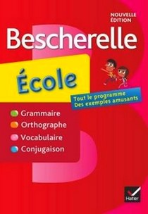 Dupuis Claire Bescherelle ecole. Grammaire, Orthographe, Vocabulaire, Conjugaison 