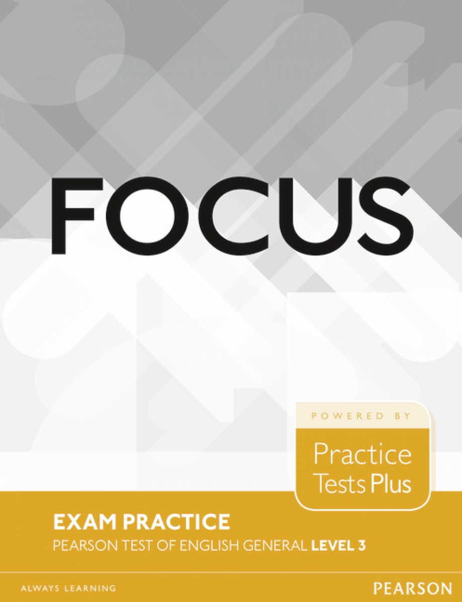 Focus. Exam Practice. Pearson Tests of English General. Level 3 