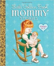 Cushman Jean, Kane Sharon, Lundell Margo Little Golden Book Mommy Stories 