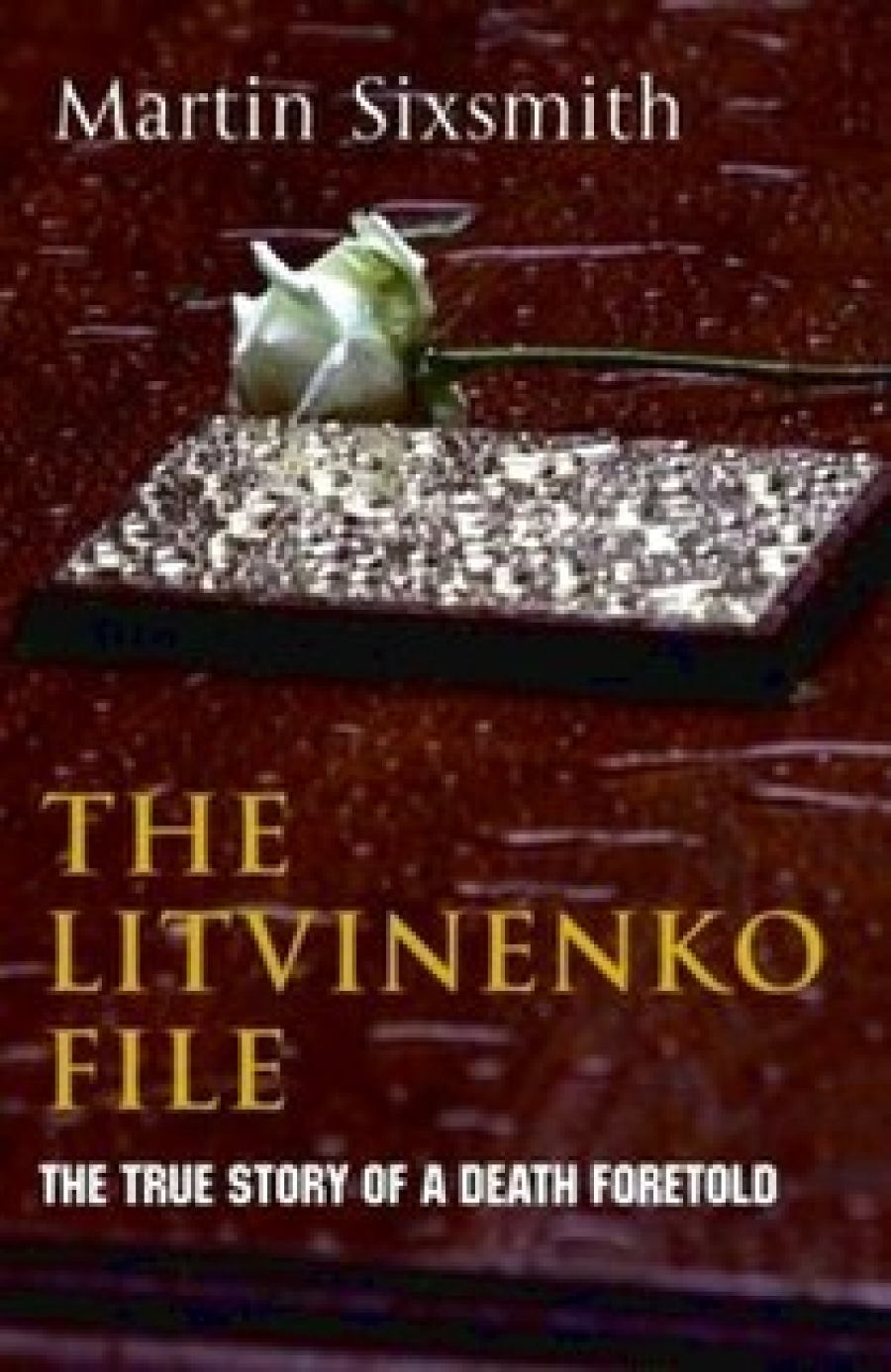 Martin, Sixsmith Litvinenko file: True Story of Death Foretold  TPB #./ # 