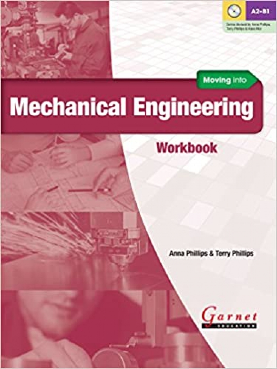 Phillips Terry, Mol Hans, Phillips Anna Moving into Mechanical Engineering. Workbook 