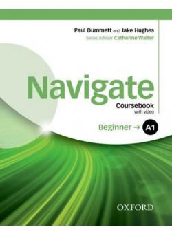 Navigate: A1 Beginner: Coursebook, e-Book and Oxford Online Skills Program: Your Direct Route to English Success 