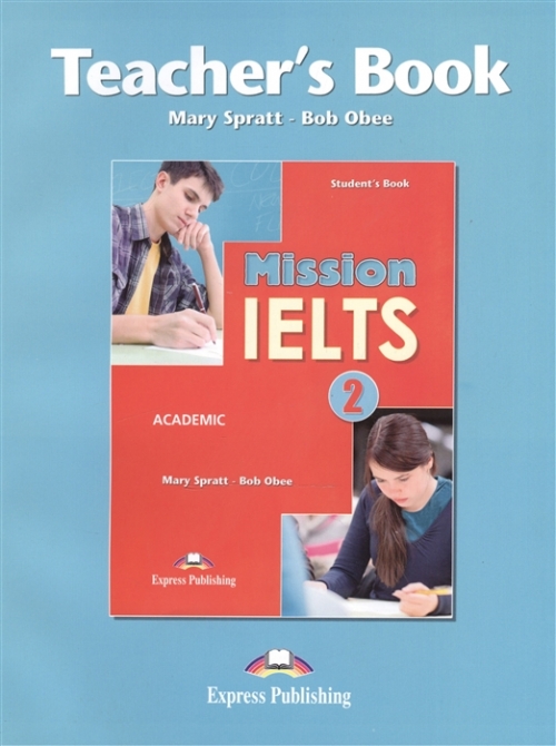 Bob Obee, Mary Spratt Mission IELTS 2 Academic Teacher's Book.    