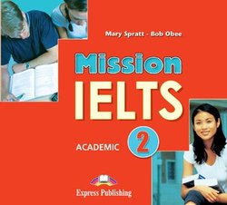 Bob Obee, Mary Spratt Mission IELTS 2 Academic Class Cds (Set Of 2).  CD (2 .) 