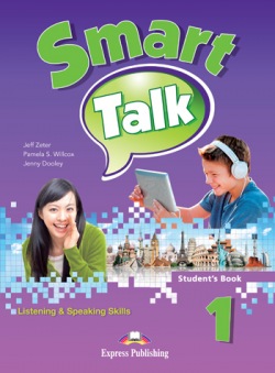 Jenny Dooley, Jeff Zeter, Pamela S.Willcox Smart Talk 1. Listening & Speaking skills.  Student's book.  