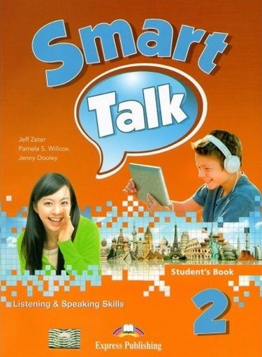 Jenny Dooley, Jeff Zeter, Pamela S.Willcox Smart Talk 2. Listening & Speaking skills.  Student's book.  
